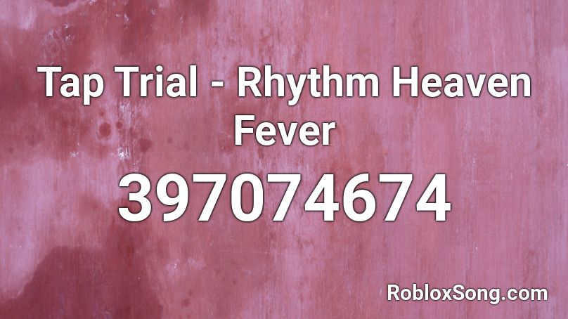 Tap Trial - Rhythm Heaven Fever Roblox ID