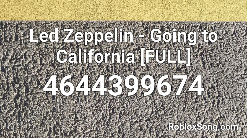 Led Zeppelin - Going to California [FULL] Roblox ID