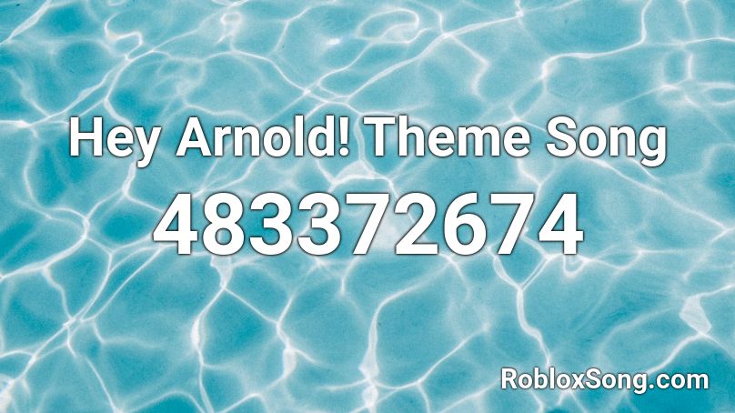 Hey Arnold Theme Song Roblox Id Roblox Music Codes 9827