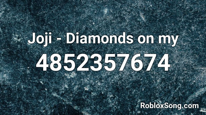 Joji Diamonds On My Roblox Id Roblox Music Codes - my diamonds roblox id