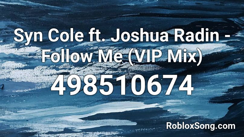 Syn Cole ft. Joshua Radin - Follow Me (VIP Mix) Roblox ID