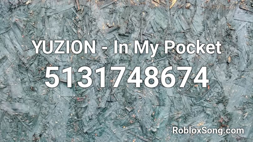 YUZION - In My Pocket  Roblox ID