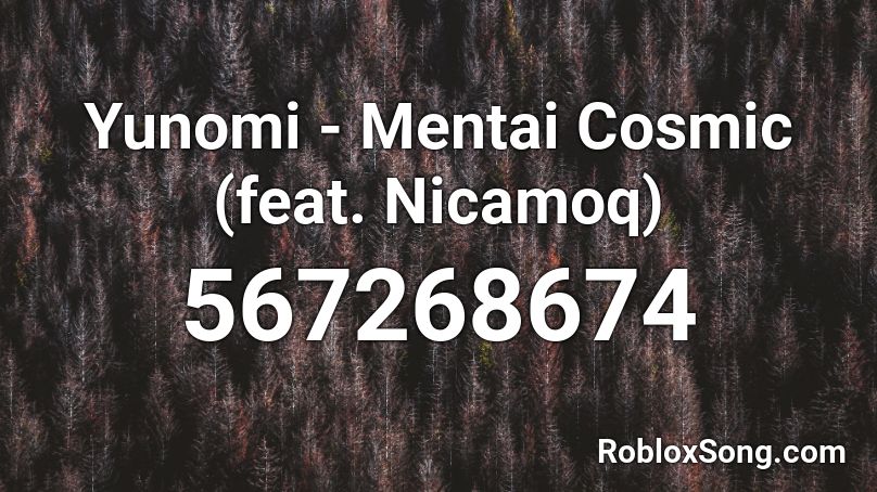 Yunomi - Mentai Cosmic (feat. Nicamoq) Roblox ID