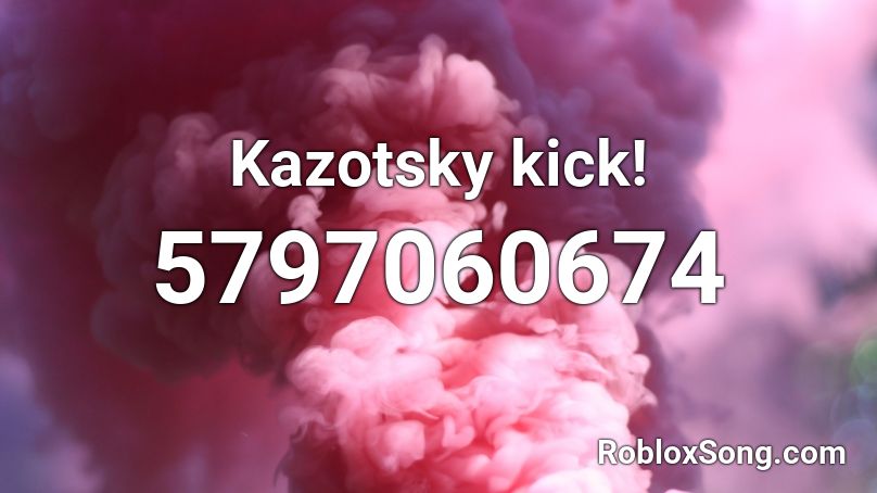 Kazotsky Kick Roblox Id Roblox Music Codes - kazotsky kick roblox id loud