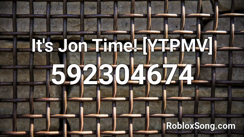 It's Jon Time! [YTPMV] Roblox ID
