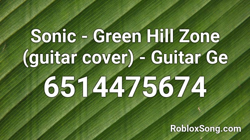 Sonic - Green Hill Zone (guitar cover) Roblox ID