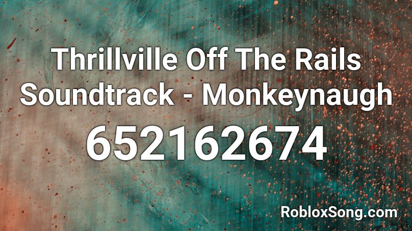 Thrillville Off The Rails Soundtrack - Monkeynaugh Roblox ID