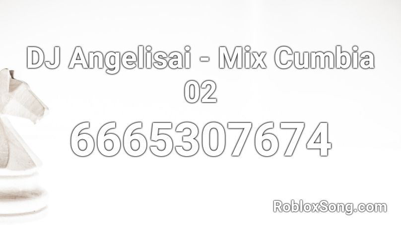 DJ Angelisai - Mix Cumbia 02 Roblox ID