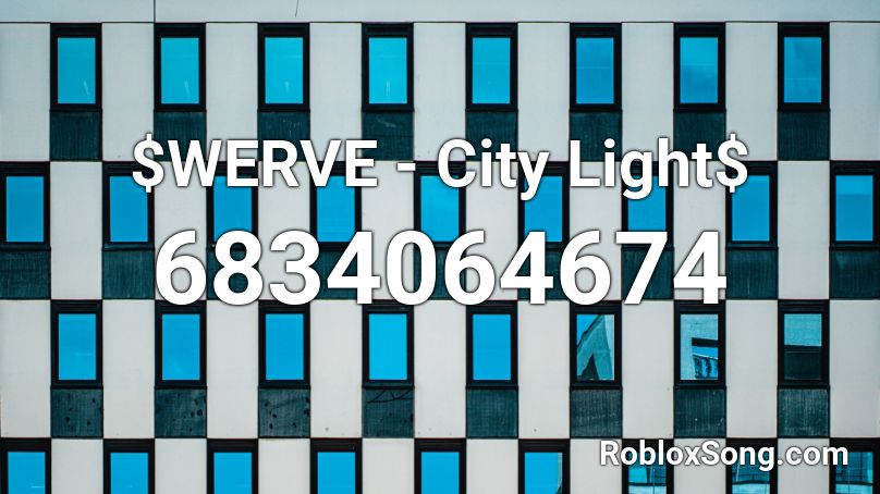 $WERVE - City Light$ Roblox ID
