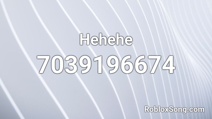 Hehehe Roblox ID