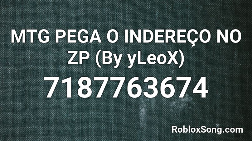 MTG PEGA O INDEREÇO NO ZP (By yLeoX) Roblox ID