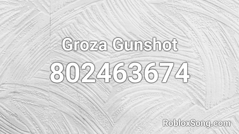 Groza Gunshot Roblox ID