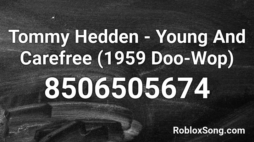 Tommy Hedden - Young And Carefree (1959) Roblox ID