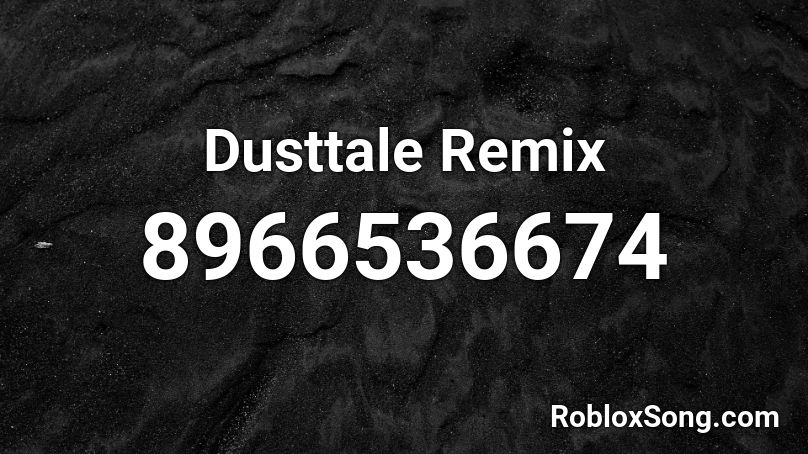 Dusttale Remix  Roblox ID