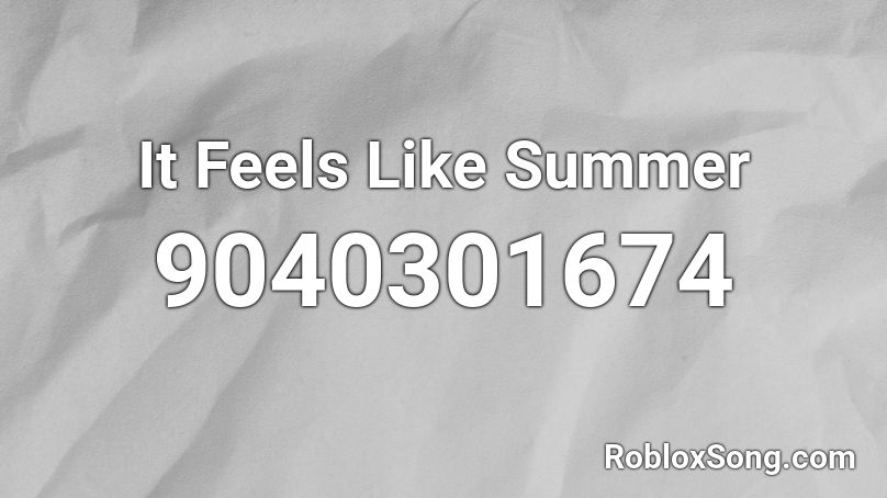 It Feels Like Summer Roblox ID