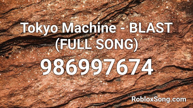 Tokyo Machine - BLAST (FULL SONG) Roblox ID