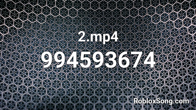  2.mp4 Roblox ID