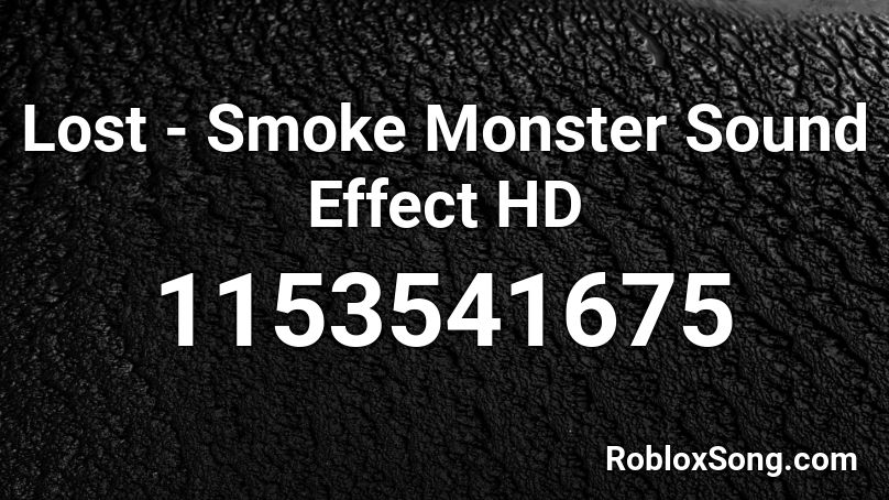 Lost - Smoke Monster Sound Effect HD Roblox ID