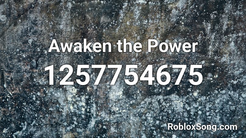 Awaken the Power  Roblox ID