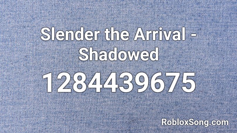 Slender the Arrival - Shadowed Roblox ID
