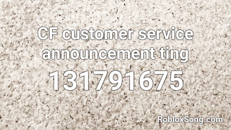 CF customer service announcement ting Roblox ID