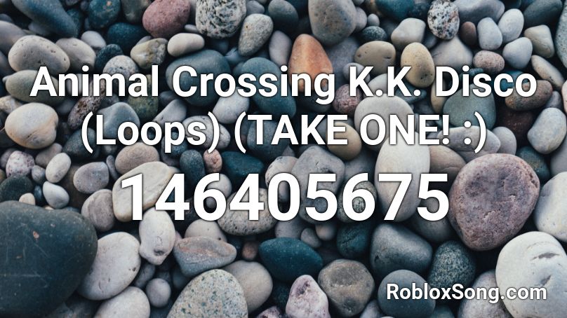 Animal Crossing K.K. Disco (Loops) (TAKE ONE! :) Roblox ID