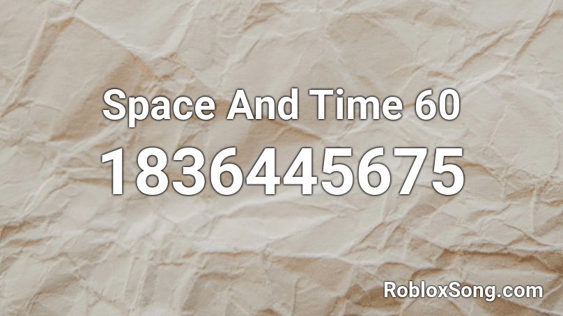 Space And Time 60 Roblox ID