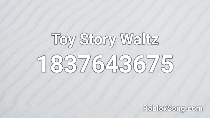 Toy Story Waltz Roblox ID