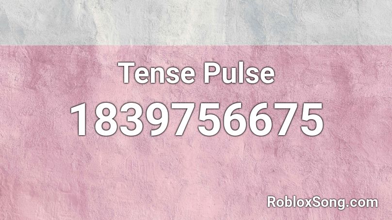 Tense Pulse Roblox ID