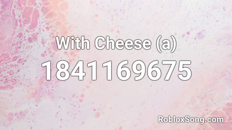 With Cheese (a) Roblox ID