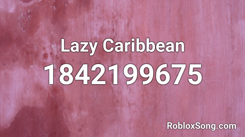 Lazy Caribbean Roblox ID