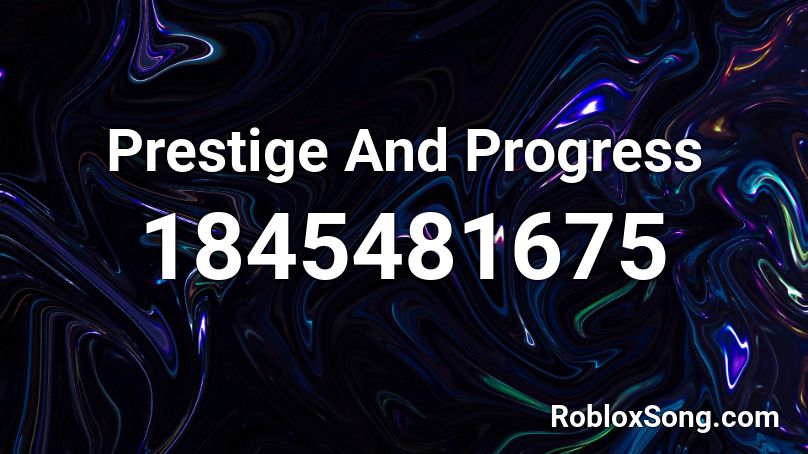 Prestige And Progress Roblox ID