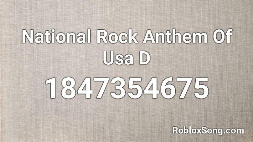 National Rock Anthem Of Usa  D Roblox ID