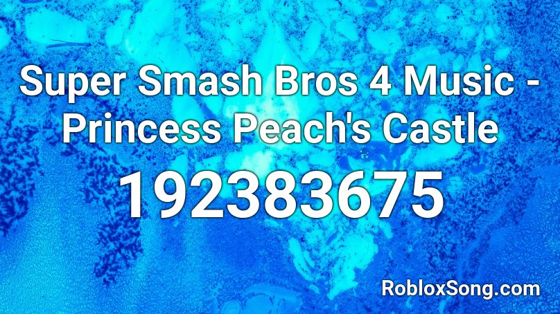 Super Smash Bros 4 Music - Princess Peach's Castle Roblox ID