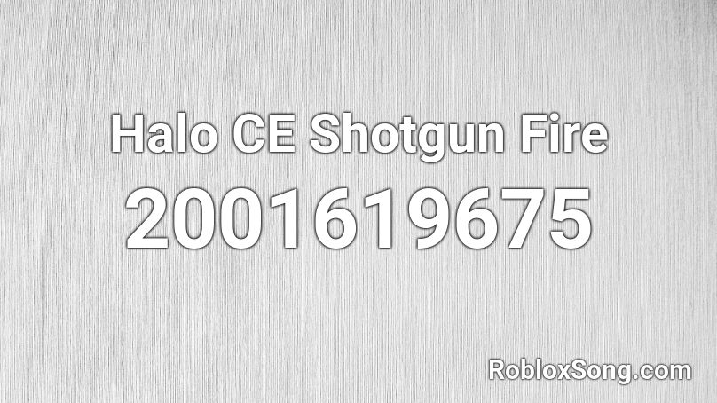 Halo CE Shotgun Fire Roblox ID