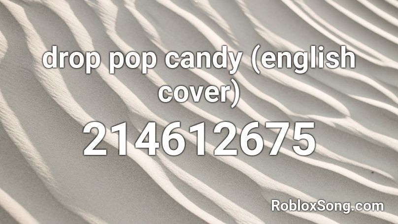 drop pop candy (english cover) Roblox ID