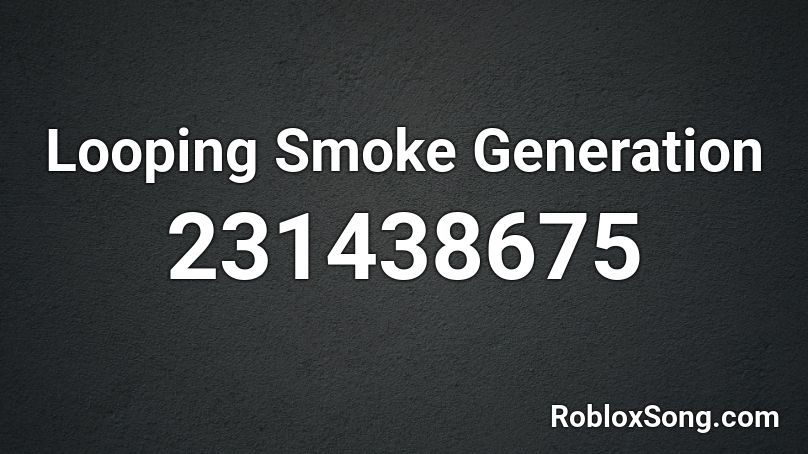 Looping Smoke Generation Roblox ID