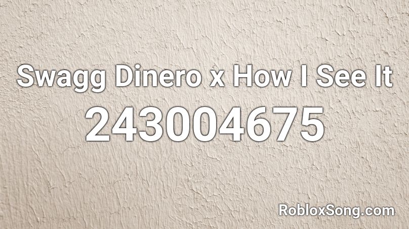 Swagg Dinero x How I See It Roblox ID