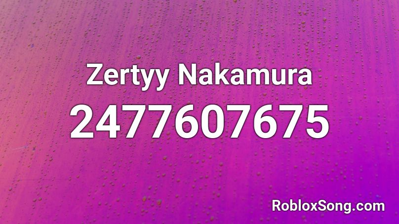 Zertyy Nakamura Roblox ID