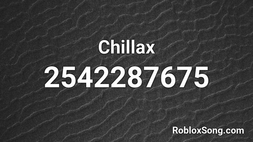Chillax Roblox ID