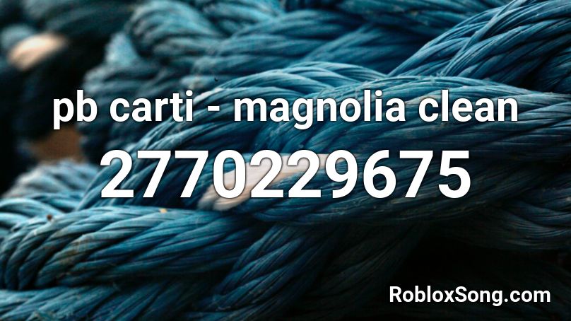 Pb Carti Magnolia Clean Roblox Id Roblox Music Codes - pb carti decal roblox