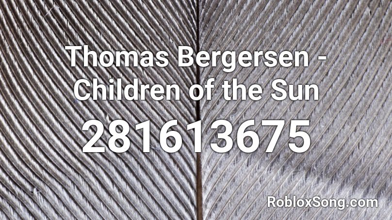 Thomas Bergersen - Children of the Sun Roblox ID