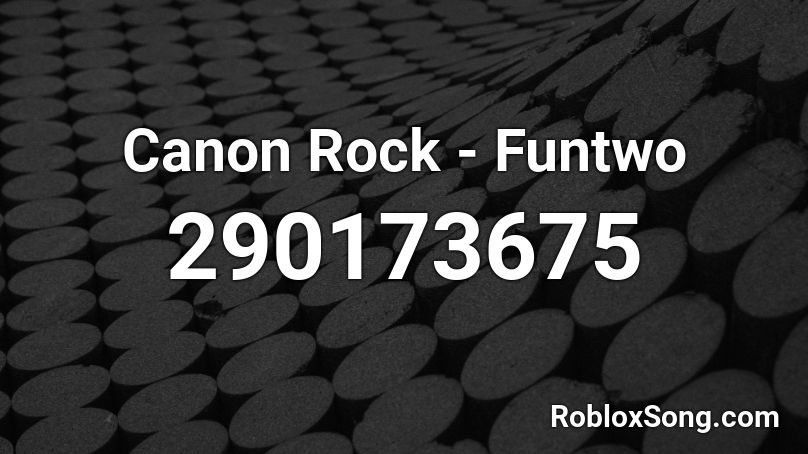 Canon Rock - Funtwo Roblox ID