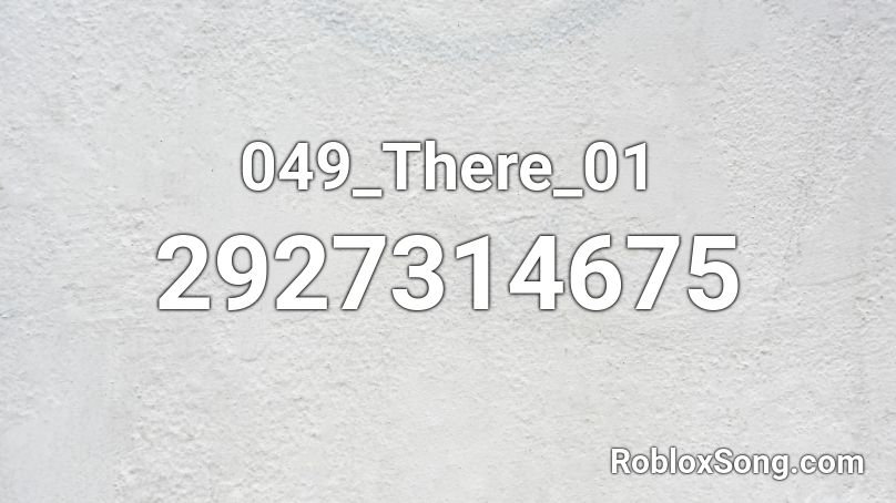 049 There 01 Roblox Id Roblox Music Codes - discard code roblox