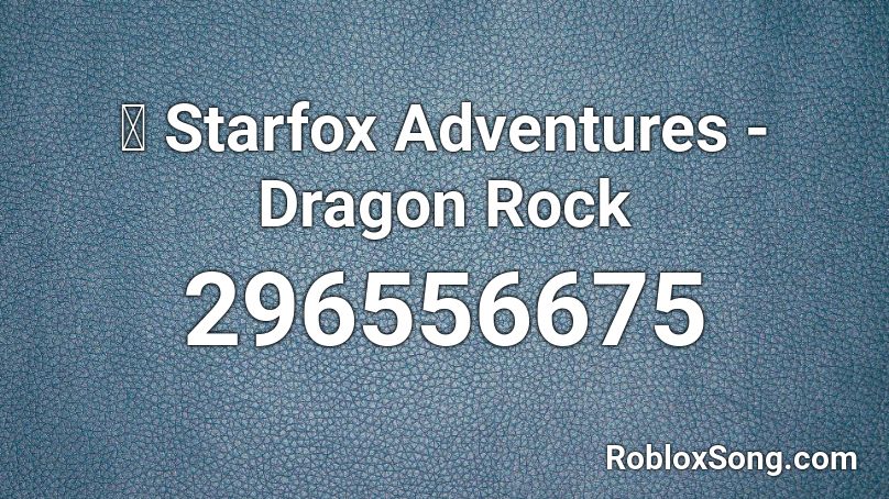 🎧 Starfox Adventures - Dragon Rock Roblox ID