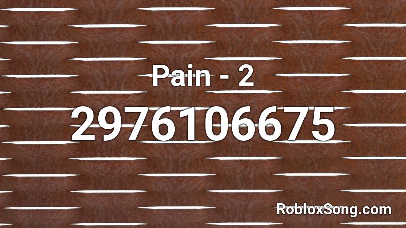 Pain - 2 Roblox ID