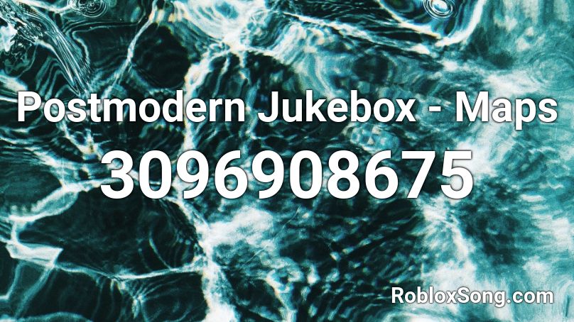 Postmodern Jukebox - Maps Roblox ID