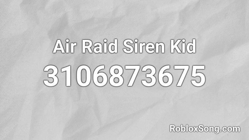 Air Raid Siren Kid Roblox ID