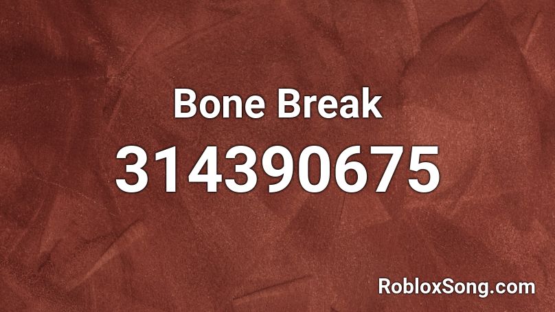 Bone Break Roblox ID