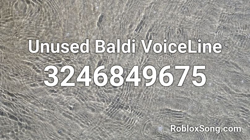 Unused Baldi VoiceLine Roblox ID